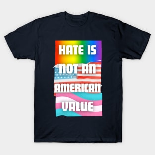 Hate Is Not An American Value LGBTQ Flags T-Shirt